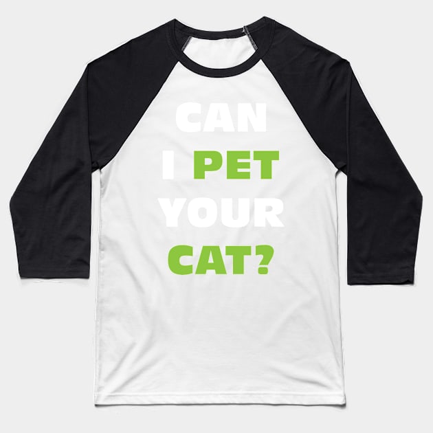 Can I Pet Your Cat? Baseball T-Shirt by Cinestore Merch